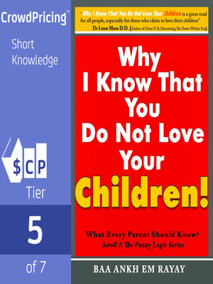 cover image of Why I Know That You Do Not Love Your Children!; What Every Parent Should Know?
